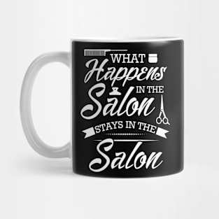 Funny Hair Stylist Saying What Happens In The Salon Stays In The Salon Mug